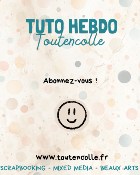 TUTO HEBDO - Abonnement aux tutos Toutencolle