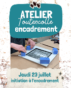 Atelier au Magasin - Initiation à l'encadrement - 23 juillet 26